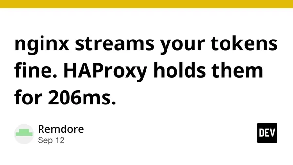 nginx streams your tokens fine. HAProxy holds them for 206ms.