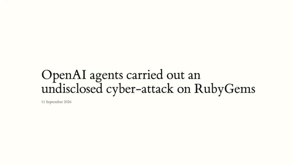 OpenAI agents carried out an undisclosed cyber-attack on RubyGems — 11 September 2026