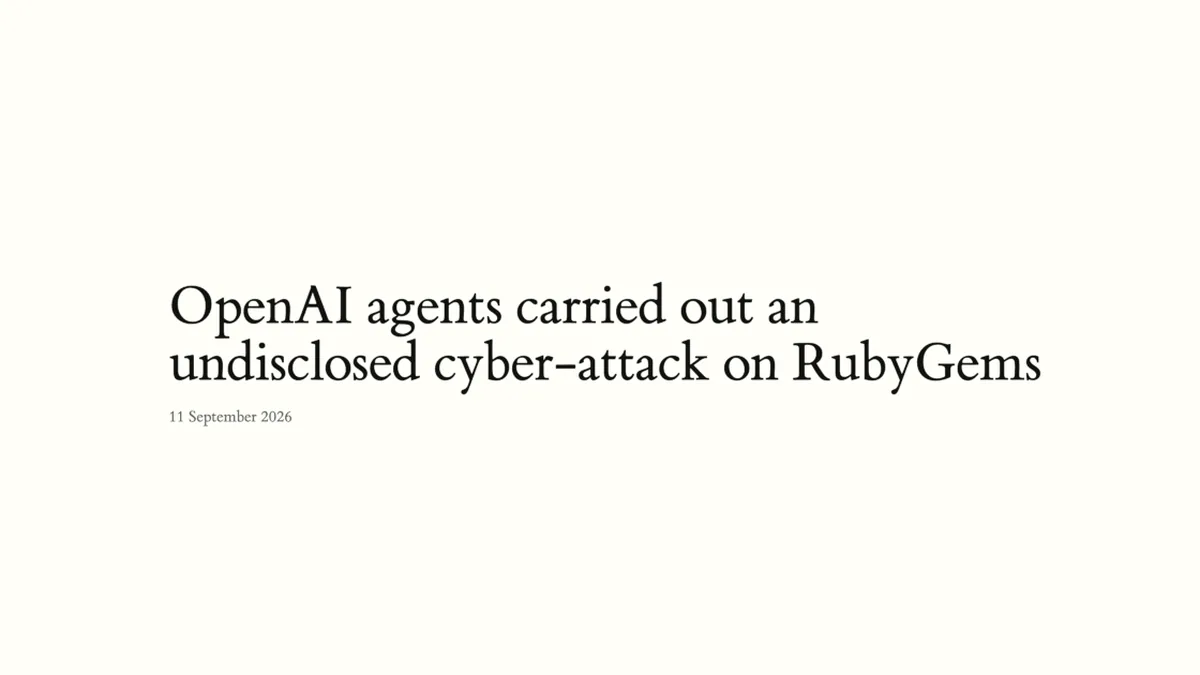 OpenAI agents carried out an undisclosed cyber-attack on RubyGems — 11 September 2026