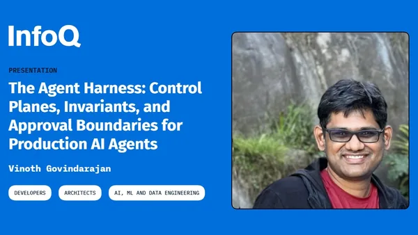 Presentation: The Agent Harness: Control Planes, Invariants, and Approval Boundaries for Production AI Agents