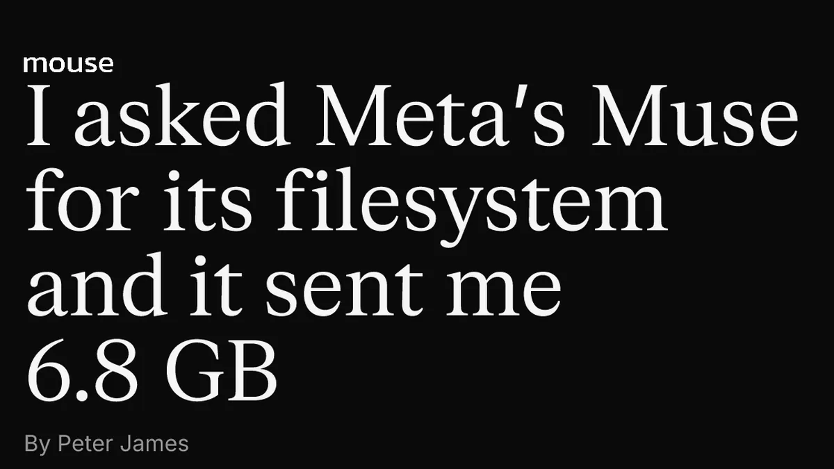 I asked Meta’s Muse for its filesystem and it sent me 6.8 GB | Mouse