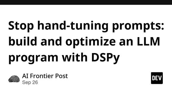Stop hand-tuning prompts: build and optimize an LLM program with DSPy