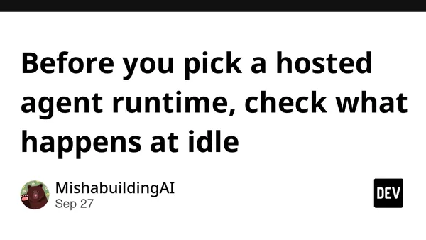Before you pick a hosted agent runtime, check what happens at idle