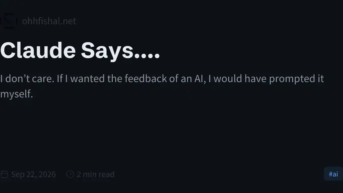 I don’t care. If I wanted the feedback of an AI, I would have prompted it myself.