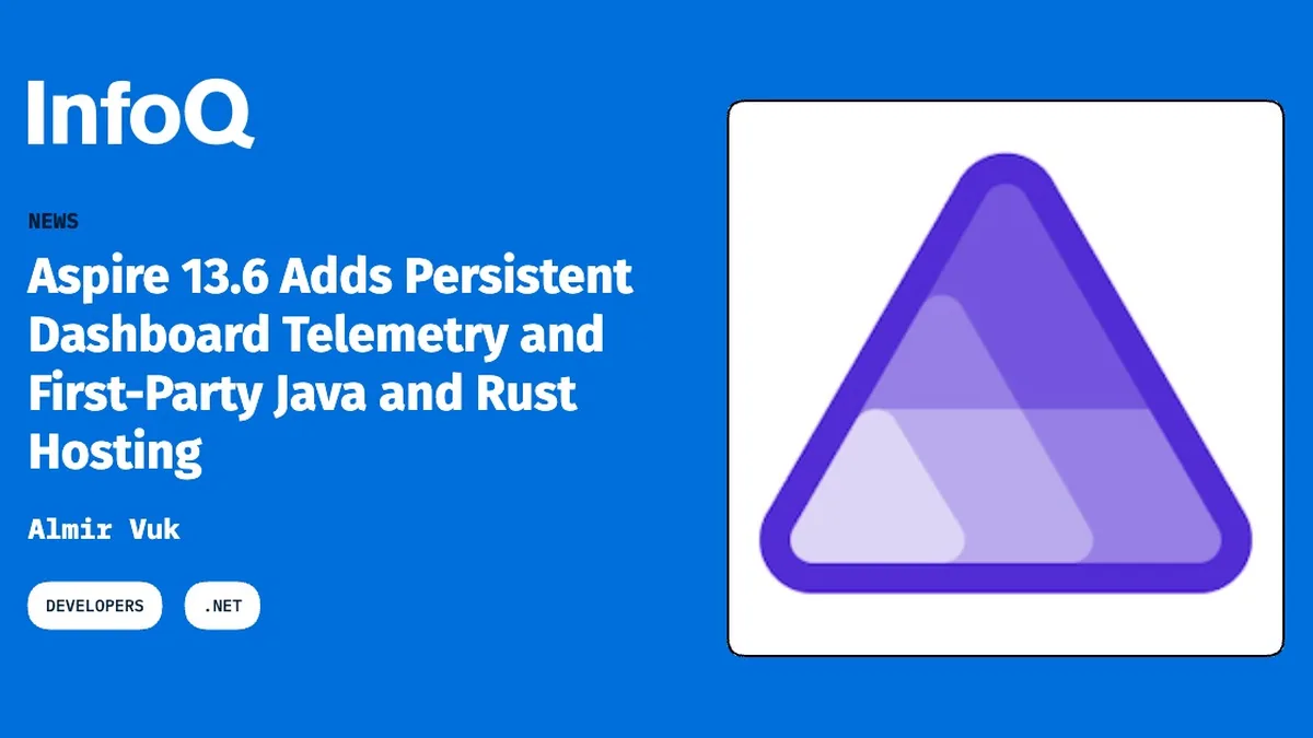 Aspire 13.6 Adds Persistent Dashboard Telemetry and First-Party Java and Rust Hosting
