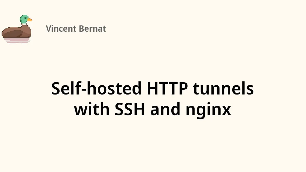 Self-hosted HTTP tunnels with SSH and Nginx