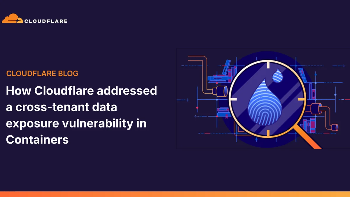 How Cloudflare addressed a cross-tenant data exposure vulnerability in Containers