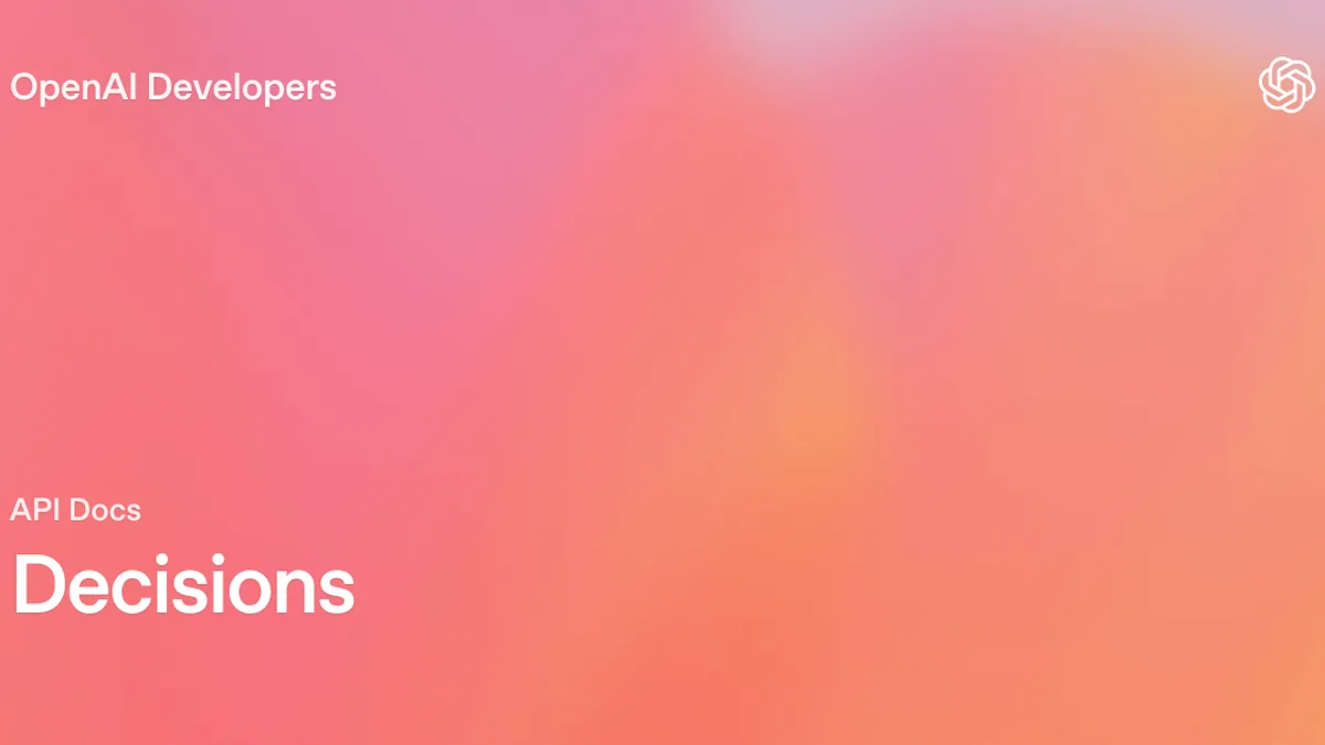 Decisions | OpenAI API
