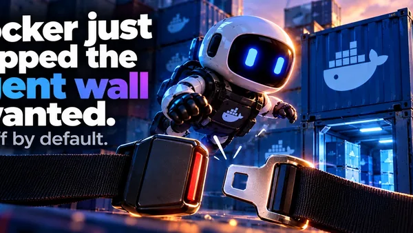 Docker just shipped the agent wall I wanted. It's off by default.