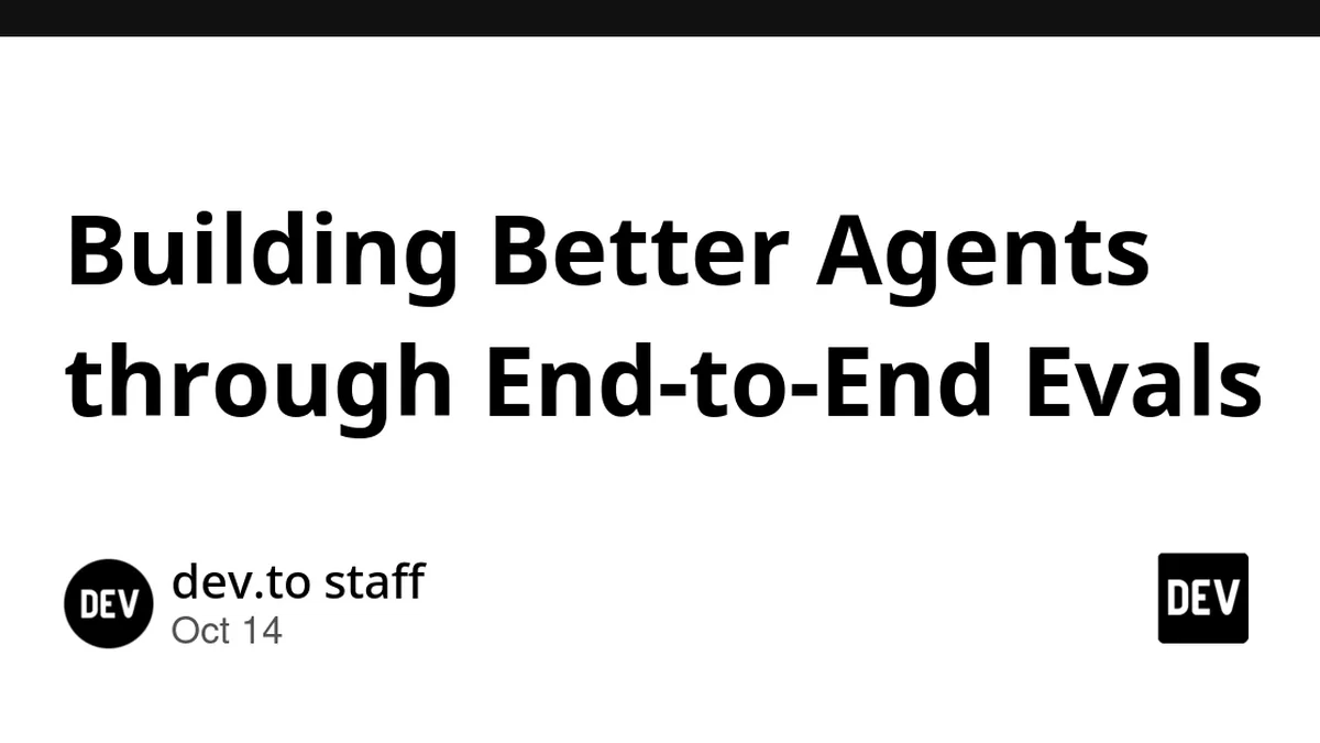 Building Better Agents through End-to-End Evals