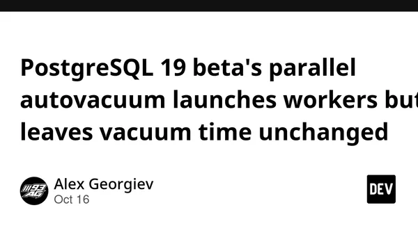 PostgreSQL 19 beta's parallel autovacuum launches workers but leaves vacuum time unchanged
