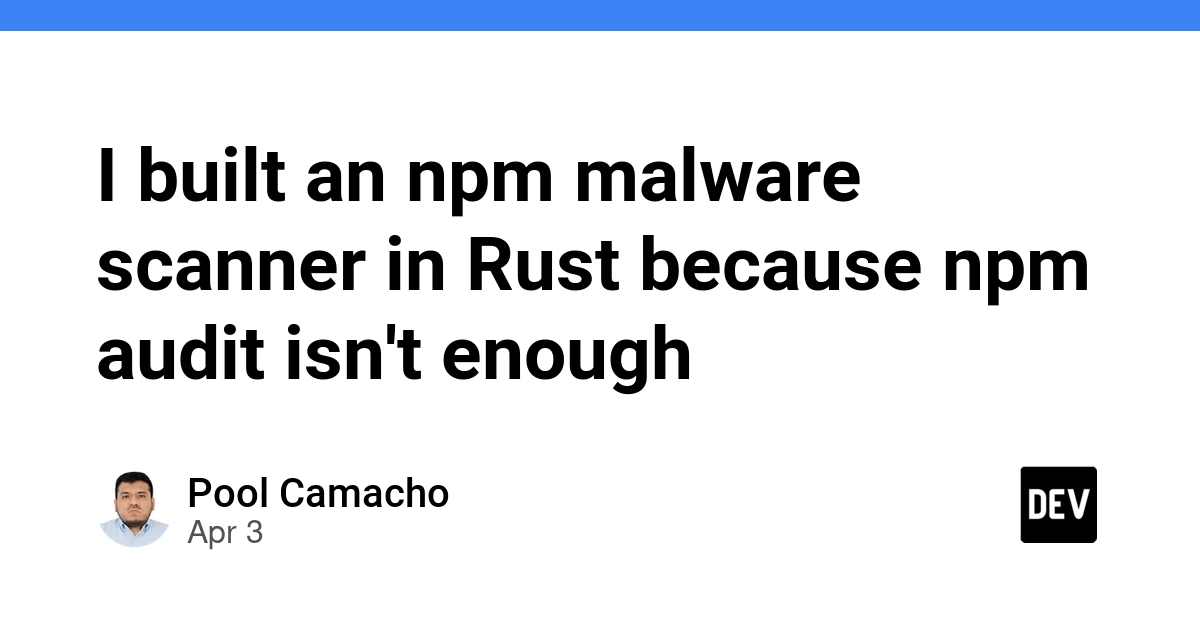 I built an npm malware scanner in Rust because npm audit isn't enough